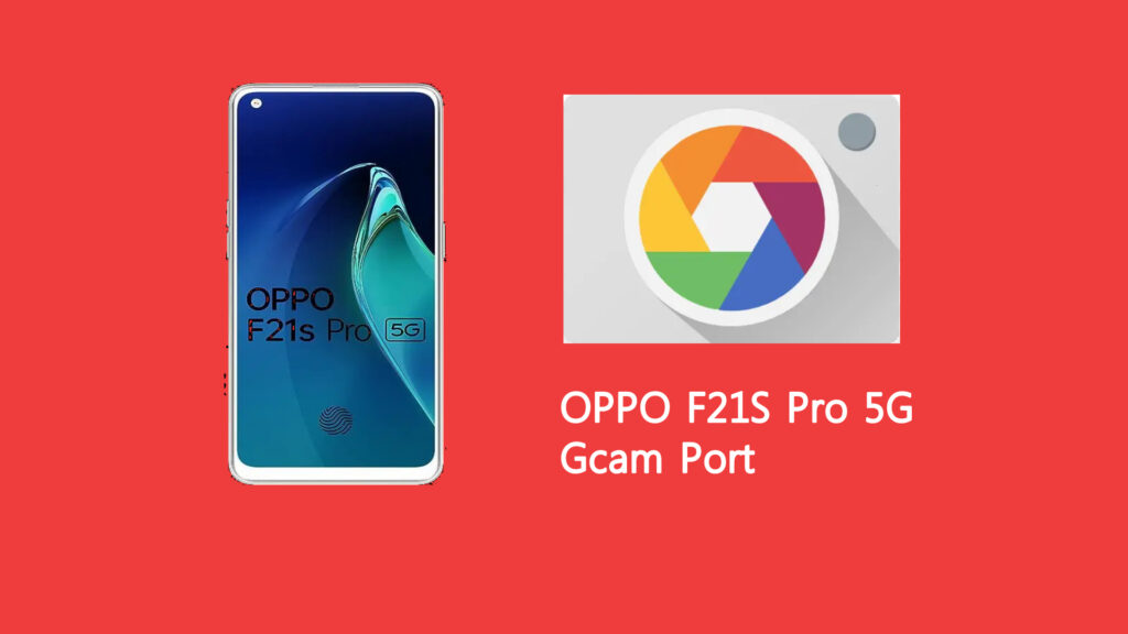 OPPO F21S Pro 5G Gcam Port