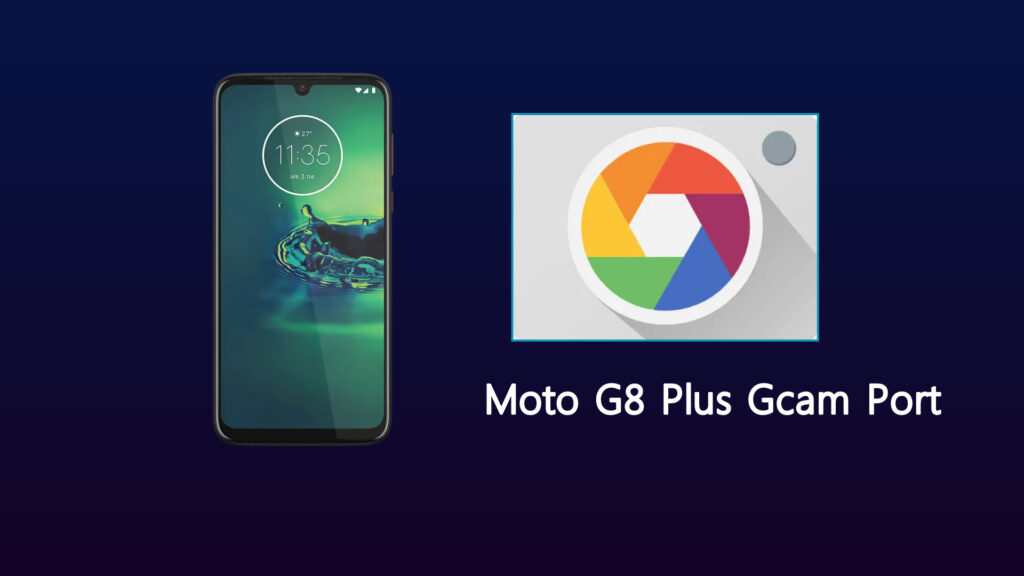 Moto G8 Plus Gcam Port