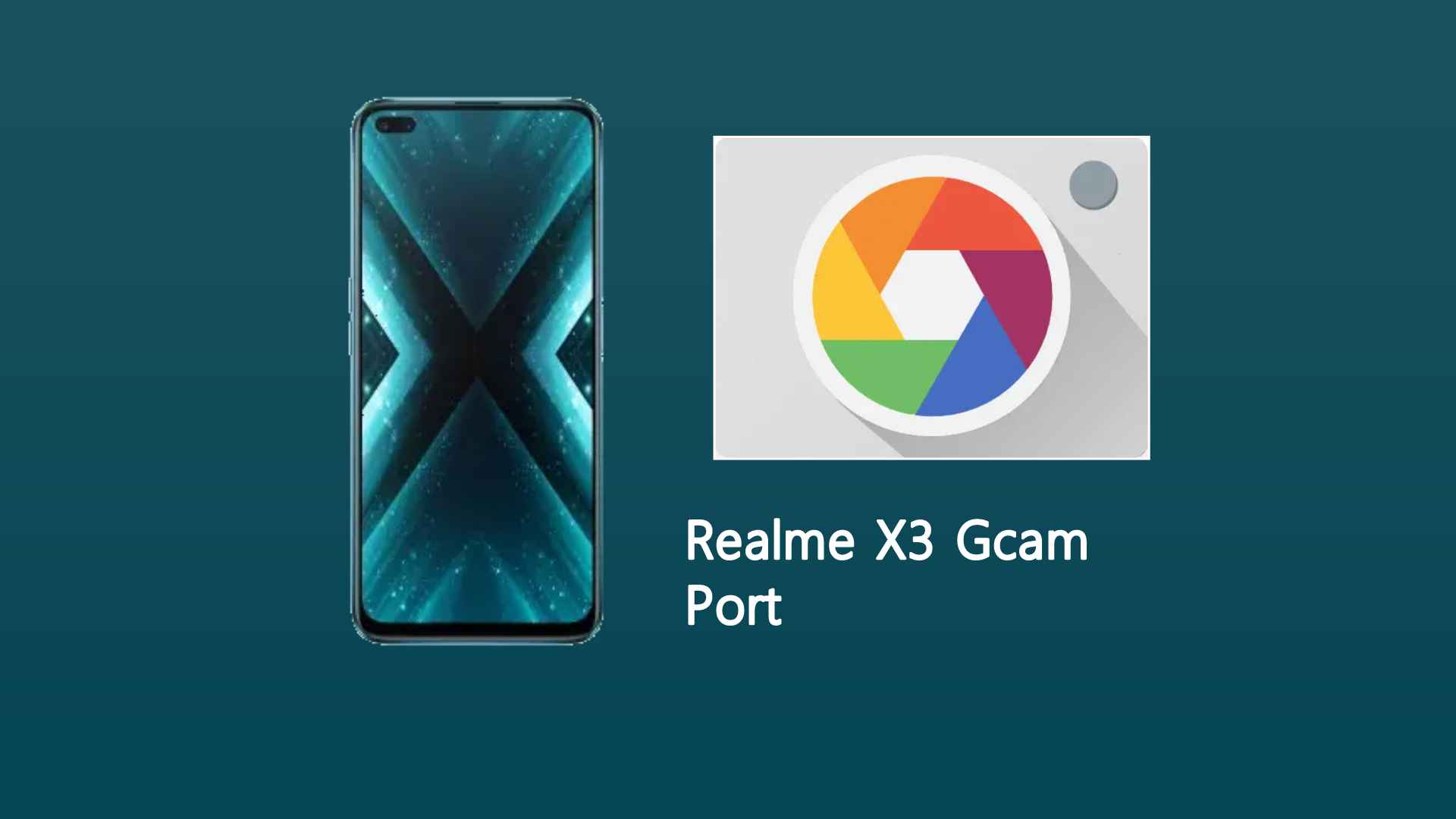 Realme X3 Gcam Port