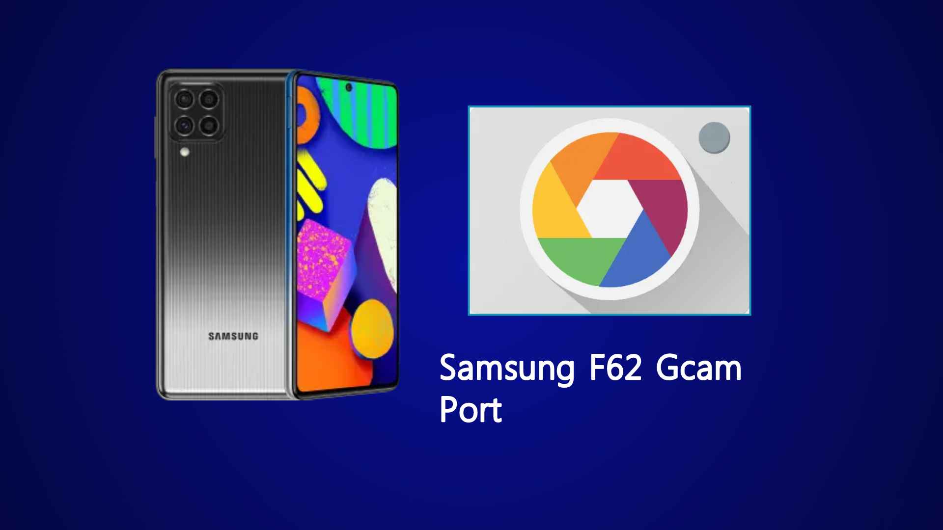Samsung F62 Gcam Port