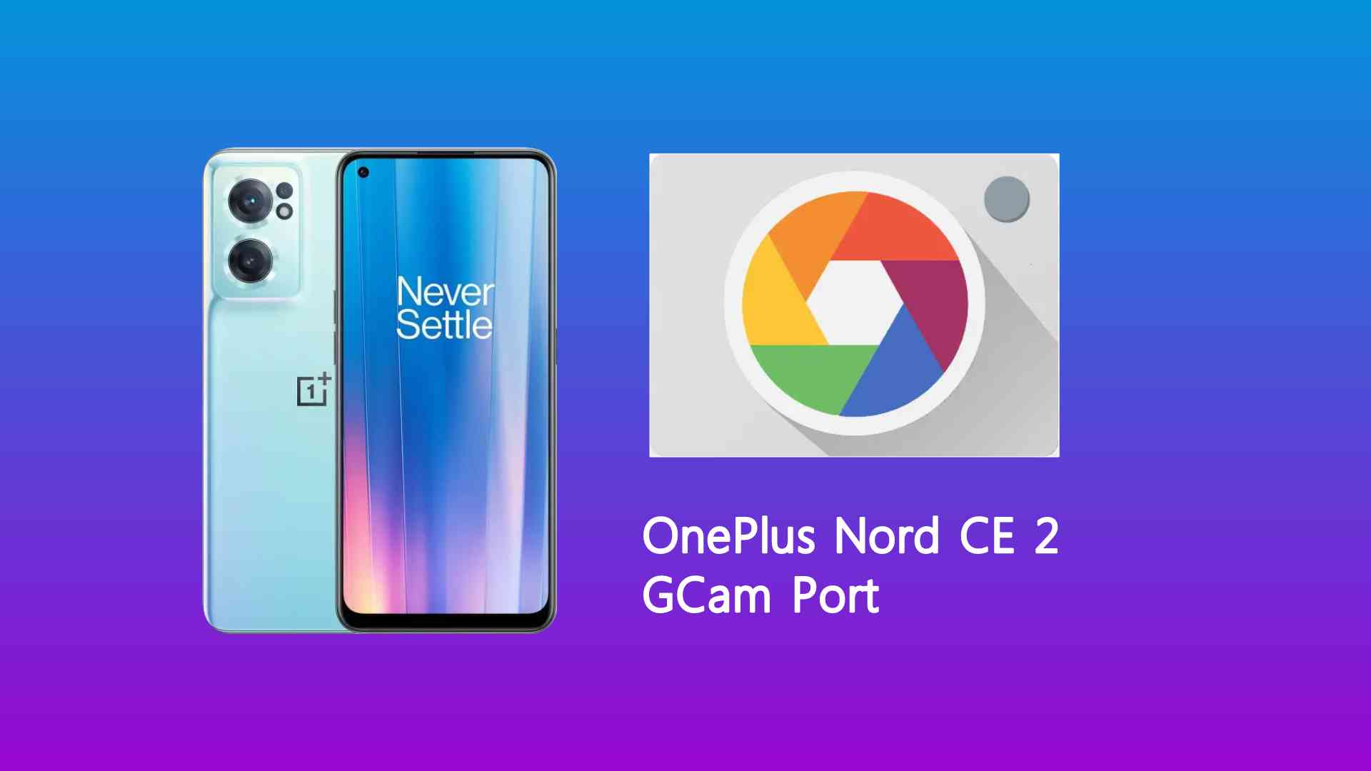 OnePlus Nord CE 2 GCam Port