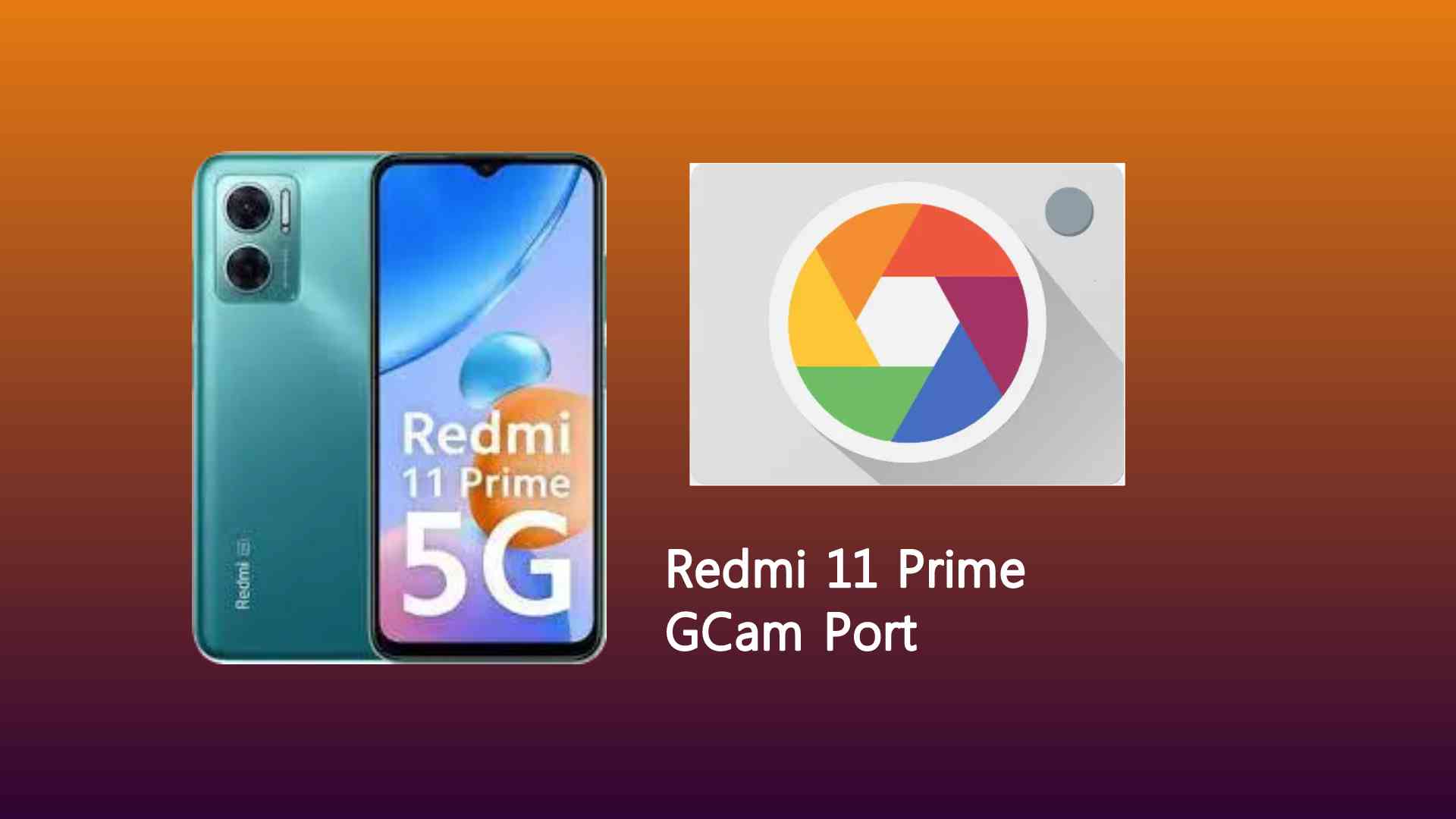 Redmi 11 Prime GCam Port